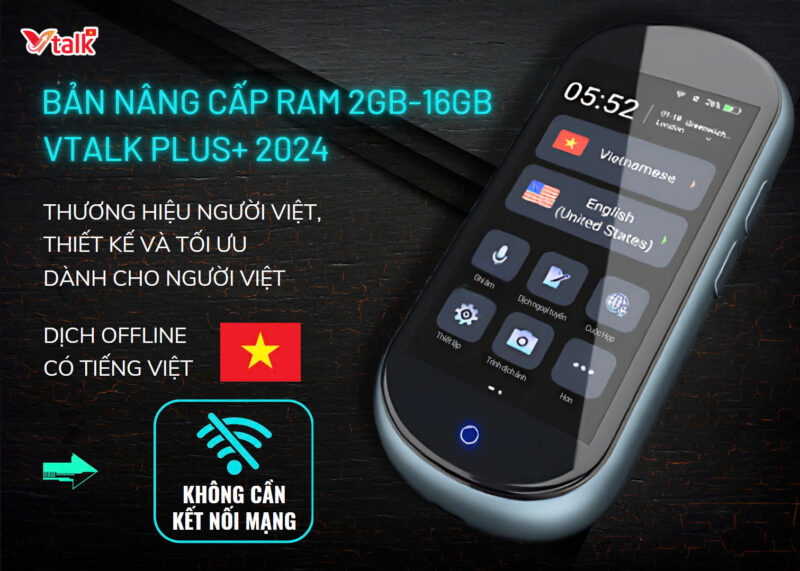 Máy Phiên Dịch VTalk Plus+ 2024 - Bản Nâng Cấp Ram 2GB - 16GB - Mang Thương Hiệu Việt Nam - Hỗ Trợ Dịch Offline Có Tiếng Việt