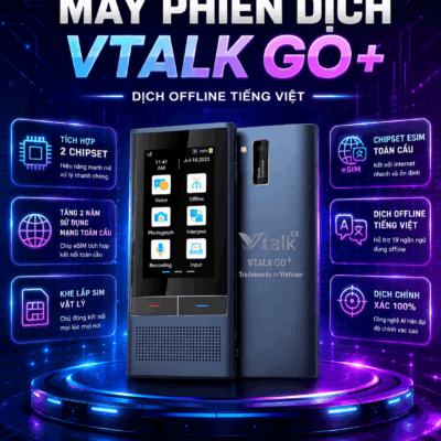 Máy Phiên Dịch VTalk Go+ 2026 - Thương Hiệu Việt Nam Dịch Tức Thời Cực Nhanh