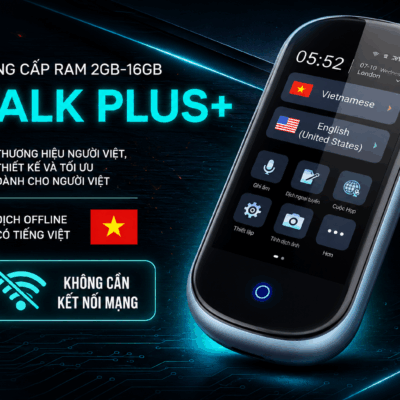 Máy Phiên Dịch VTalk Plus+ 2026 - Bản Nâng Cấp Ram 2GB - 16GB - Mang Thương Hiệu Việt Nam - Hỗ Trợ Dịch Offline Có Tiếng Việt